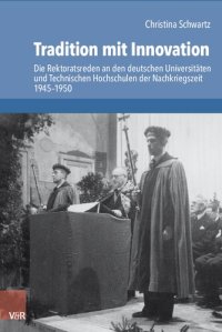 cover of the book Tradition mit Innovation: Die Rektoratsreden an den deutschen Universitäten und Technischen Hochschulen der Nachkriegszeit 1945–1950