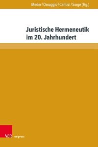 cover of the book Juristische Hermeneutik im 20. Jahrhundert: Eine Anthologie von Grundlagentexten der deutschen Rechtswissenschaft