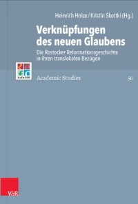 cover of the book Verknüpfungen des neuen Glaubens: Die Rostocker Reformationsgeschichte in ihren translokalen Bezügen