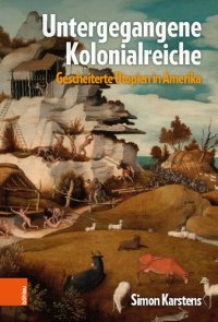 cover of the book Untergegangene Kolonialreiche: Gescheiterte Utopien in Amerika