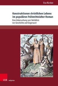 cover of the book Konstruktionen christlichen Lebens im populären Frühmittelalter-Roman: Eine Untersuchung zum Verhältnis von Geschichte und Gegenwart