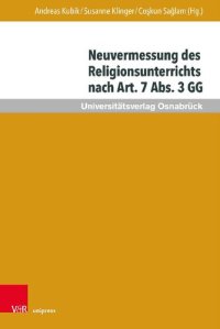 cover of the book Neuvermessung des Religionsunterrichts nach Art. 7 Abs. 3 GG: Zur Zukunft religiöser Bildung