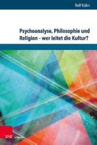 cover of the book Psychoanalyse, Philosophie und Religion – wer leitet die Kultur?