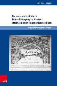 cover of the book Die osmanisch-türkische Frauenbewegung im Kontext internationaler Frauenorganisationen: Eine Beziehungs- und Verflechtungsgeschichte von 1895 bis 1935