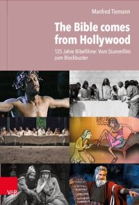 cover of the book The Bible comes from Hollywood: 125 Jahre Bibelfilme: Vom Stummfilm zum Blockbuster