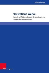 cover of the book Verstoßene Werke: Rechtliche Möglichkeiten der Desavouierung von Werken der bildenden Kunst