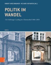 cover of the book Politik im Wandel: Der Salzburger Landtag im Chiemseehof 1868-2018