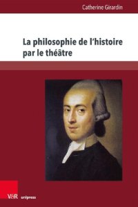 cover of the book La philosophie de l’histoire par le théâtre: L’œuvre dramatique de Johann Gottfried Herder (1764–1774)