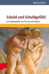 cover of the book Schuld und Schuldgefühl: Zur Psychoanalyse von Trauma und Introjekt