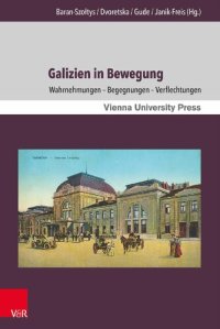 cover of the book Galizien in Bewegung: Wahrnehmungen – Begegnungen – Verflechtungen