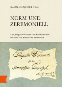 cover of the book Norm und Zeremoniell: Das Etiquette-Normale für den Wiener Hof von circa 1812. Edition und Kommentar