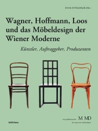 cover of the book Wagner, Hoffmann, Loos und das Möbeldesign der Wiener Moderne: Künstler, Auftraggeber, Produzenten