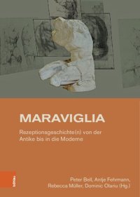 cover of the book Maraviglia: Rezeptionsgeschichte(n) von der Antike bis in die Moderne. Festschrift für Ingo Herklotz