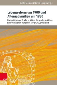 cover of the book Lebensreform um 1900 und Alternativmilieu um 1980: Kontinuitäten und Brüche in Milieus der gesellschaftlichen Selbstreflexion im frühen und späten 20. Jahrhundert