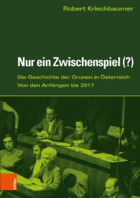 cover of the book Nur ein Zwischenspiel (?): Die Grünen in Österreich von den Anfängen bis 2017