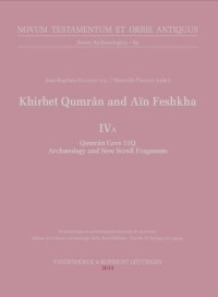 cover of the book Khirbet Qumrân and Aïn Feshkha IV A: Qumran Cave 11Q: Archaeology and New Scroll Fragments