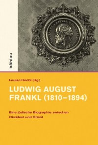 cover of the book Ludwig August Frankl (1810–1894): Eine jüdische Biographie zwischen Okzident und Orient