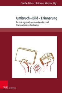 cover of the book Umbruch – Bild – Erinnerung: Beziehungsanalysen in nationalen und transnationalen Kontexten