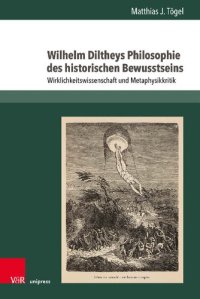 cover of the book Wilhelm Diltheys Philosophie des historischen Bewusstseins: Wirklichkeitswissenschaft und Metaphysikkritik