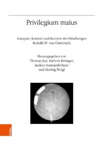 cover of the book Privilegium maius: Autopsie, Kontext und Karriere der Fälschungen Rudolfs IV. von Österreich