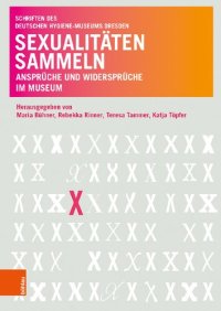 cover of the book Sexualitäten sammeln: Ansprüche und Widersprüche im Museum