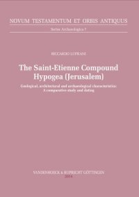 cover of the book The Saint-Etienne Compound Hypogea (Jerusalem): Geological, architectural and archaeological characteristics: A comparative study and dating