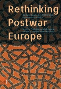 cover of the book Rethinking Postwar Europe: Artistic Production and Discourses on Art in the late 1940s and 1950s