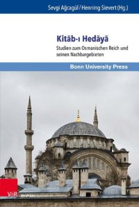 cover of the book Kitāb-ı Hedāyā: Studien zum Osmanischen Reich und seinen Nachbargebieten