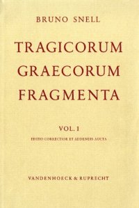 cover of the book Tragicorum Graecorum Fragmenta. Vol. I: Didascaliae Tragicae / Catalogi Tragicorum et Tragoediarum / Testimonia et Fragmenta Tragicorum Minorum