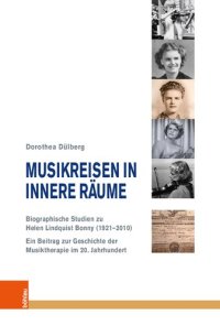 cover of the book Musikreisen in innere Räume: Biographische Studien zu Helen Lindquist Bonny (1921–2010). Ein Beitrag zur Geschichte der Musiktherapie im 20. Jahrhundert