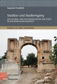 cover of the book Stadttor und Stadteingang: Zur Alltags- und Kulturgeschichte der Stadt in der römischen Kaiserzeit