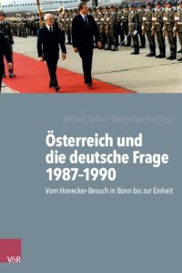 cover of the book Österreich und die deutsche Frage 1987–1990: Vom Honecker-Besuch in Bonn bis zur Einheit