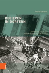 cover of the book Regieren in Dörfern: Ländlichkeit, Staat und Selbstverwaltung, 1850–1945