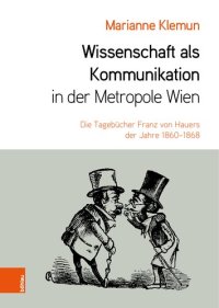 cover of the book Wissenschaft als Kommunikation in der Metropole Wien: Die Tagebücher Franz von Hauers der Jahre 1860-1868