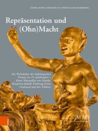 cover of the book Repräsentation und (Ohn)Macht: Die Wohnkultur der habsburgischen Prinzen im 19. Jahrhundert - Kaiser Maximilian             von Mexiko, Kronprinz Rudolf, Erzherzog Franz Ferdinand und ihre Schlösser