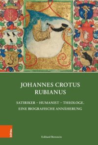 cover of the book Johannes Crotus Rubianus: Satiriker – Humanist – Theologe. Eine biografische Annäherung