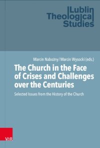 cover of the book The Church in the Face of Crises and Challenges over the Centuries: Selected Issues from the History of the Church