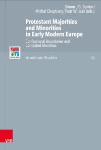 cover of the book Protestant Majorities and Minorities in Early Modern Europe: Confessional Boundaries and Contested Identities