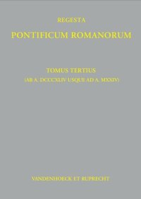 cover of the book Regesta Pontificum Romanorum: Tomus tertius (ab a. DCCCXLIV usque ad a. MXXIV)