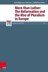 cover of the book More than Luther: The Reformation and the Rise of Pluralism in Europe