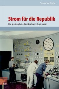 cover of the book Strom für die Republik: Die Stasi und das Kernkraftwerk Greifswald