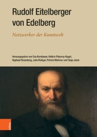 cover of the book Rudolf Eitelberger von Edelberg: Netzwerker der Kunstwelt