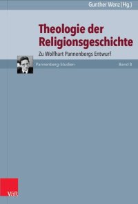 cover of the book Theologie der Religionsgeschichte: Zu Wolfhart Pannenbergs Entwurf