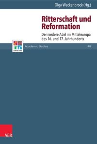 cover of the book Ritterschaft und Reformation: Der niedere Adel im Mitteleuropa des 16. und 17. Jahrhunderts