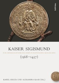 cover of the book Kaiser Sigismund (1368-1437): Zur Herrschaftspraxis eines europäischen Monarchen