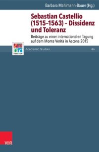 cover of the book Sebastian Castellio (1515–1563) – Dissidenz und Toleranz: Beiträge zu einer internationalen Tagung auf dem Monte Verità in Ascona 2015