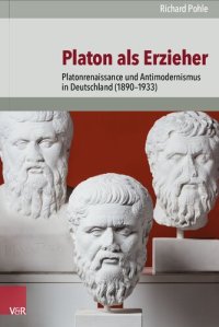 cover of the book Platon als Erzieher: Platonrenaissance und Antimodernismus in Deutschland (1890–1933)