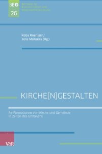 cover of the book Kirche[n]gestalten: Re-Formationen von Kirche und Gemeinde in Zeiten des Umbruchs