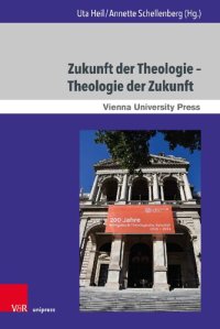 cover of the book Zukunft der Theologie – Theologie der Zukunft: 200 Jahre Evangelisch-Theologische Fakultät Wien