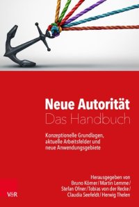 cover of the book Neue Autorität – Das Handbuch: Konzeptionelle Grundlagen, aktuelle Arbeitsfelder und neue Anwendungsgebiete